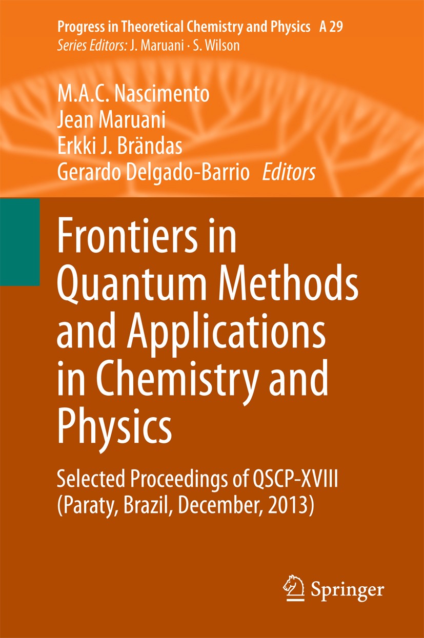 Titlebook: Frontiers in Quantum Methods and Applications in Chemistry and Physics; Selected Proceedings M.A.C. Nascimento,Jean Maruani,Gerardo Delgado Titlebook: Frontiers in Quantum Methods and Applications in Chemistry and Physics; Selected Proceedings M.A.C. Nascimento,Jean Maruani,Gerardo Delgado