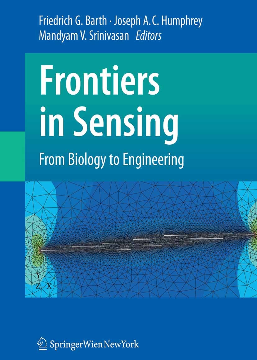 Titlebook: Frontiers in Sensing; From Biology to Engi Friedrich G. Barth,Joseph A. C. Humphrey,Mandyam V Book 2012 Springer-Verlag Vienna 2012 biology Titlebook: Frontiers in Sensing; From Biology to Engi Friedrich G. Barth,Joseph A. C. Humphrey,Mandyam V Book 2012 Springer-Verlag Vienna 2012 biology