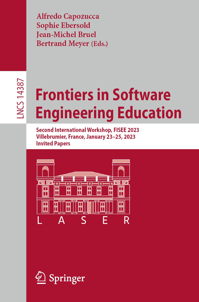 Titlebook: Frontiers in Software Engineering Education; Second International Alfredo Capozucca,Sophie Ebersold,Bertrand Meyer Conference proceedings 2 Titlebook: Frontiers in Software Engineering Education; Second International Alfredo Capozucca,Sophie Ebersold,Bertrand Meyer Conference proceedings 2