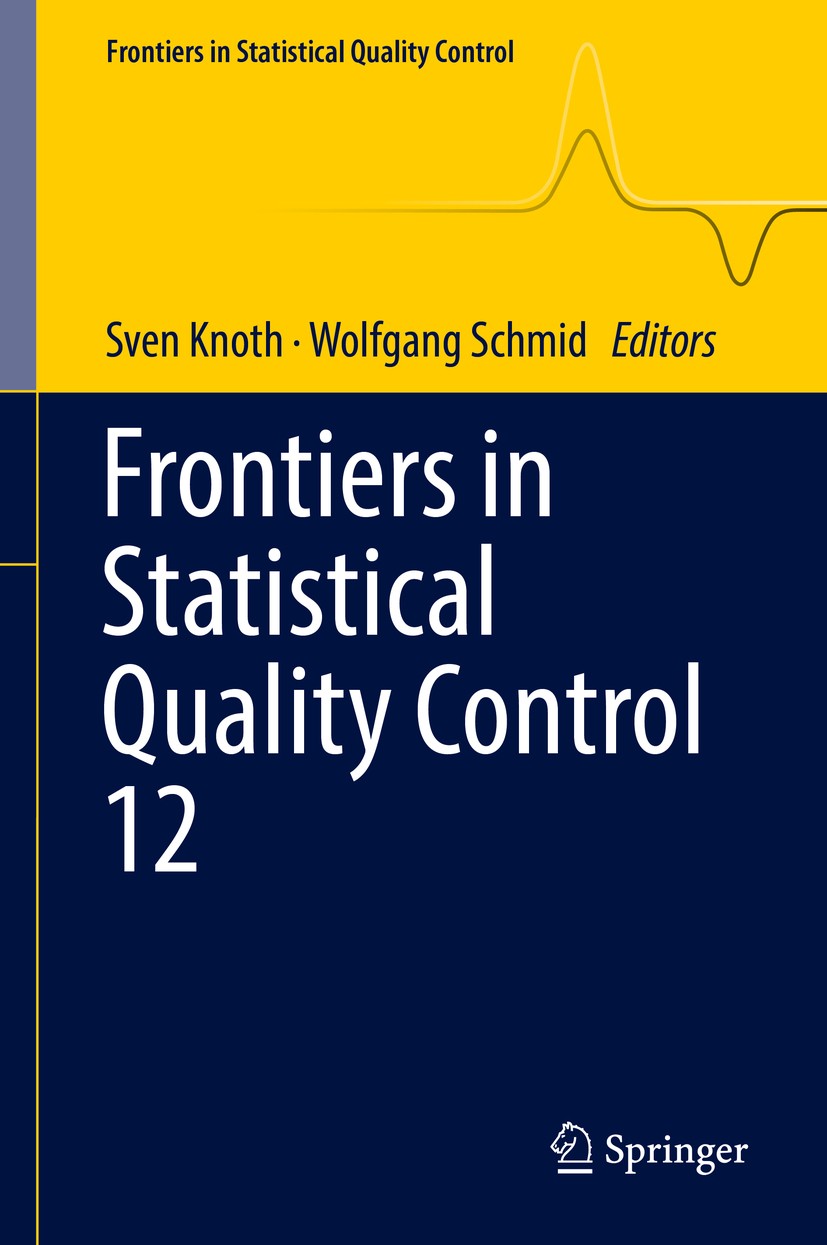 Titlebook: Frontiers in Statistical Quality Control 12; Sven Knoth,Wolfgang Schmid Conference proceedings 2018 Springer International Publishing AG, Titlebook: Frontiers in Statistical Quality Control 12; Sven Knoth,Wolfgang Schmid Conference proceedings 2018 Springer International Publishing AG,