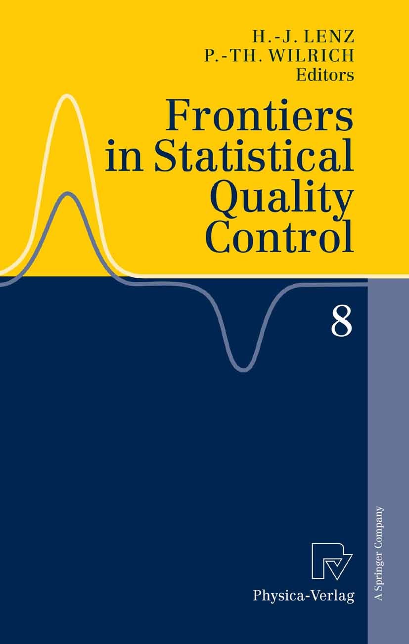 Titlebook: Frontiers in Statistical Quality Control 8; Hans-Joachim Lenz,Peter-Theodor Wilrich Book 2006 Physica-Verlag Heidelberg 2006 Analysis.Meas Titlebook: Frontiers in Statistical Quality Control 8; Hans-Joachim Lenz,Peter-Theodor Wilrich Book 2006 Physica-Verlag Heidelberg 2006 Analysis.Meas