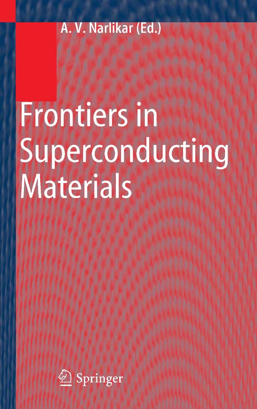 Titlebook: Frontiers in Superconducting Materials; Anant V. Narlikar Book 2005 Springer-Verlag Berlin Heidelberg 2005 HTS.High-Temperature.Supercondu Titlebook: Frontiers in Superconducting Materials; Anant V. Narlikar Book 2005 Springer-Verlag Berlin Heidelberg 2005 HTS.High-Temperature.Supercondu