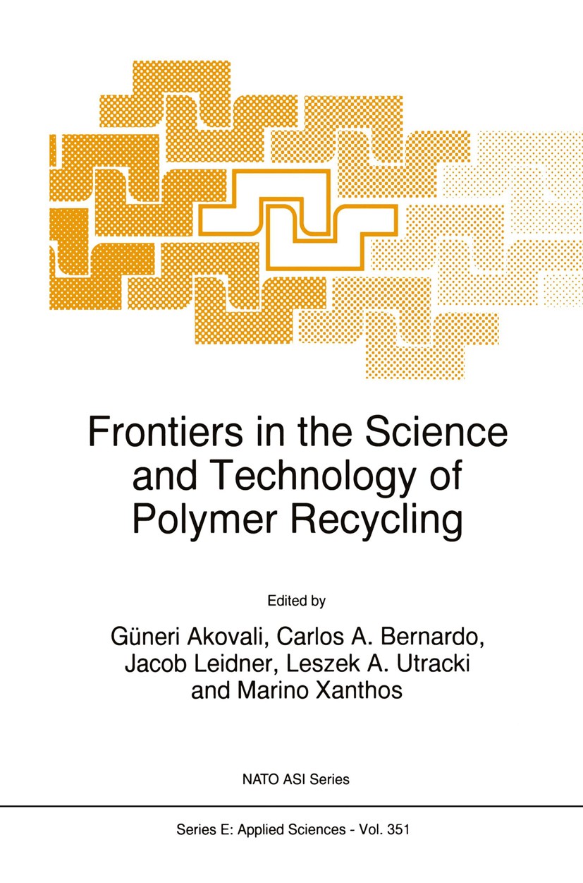 Titlebook: Frontiers in the Science and Technology of Polymer Recycling; Güneri Akovali (Director, lecturer),Carlos A. Bern Book 1998 Springer Scienc Titlebook: Frontiers in the Science and Technology of Polymer Recycling; Güneri Akovali (Director, lecturer),Carlos A. Bern Book 1998 Springer Scienc