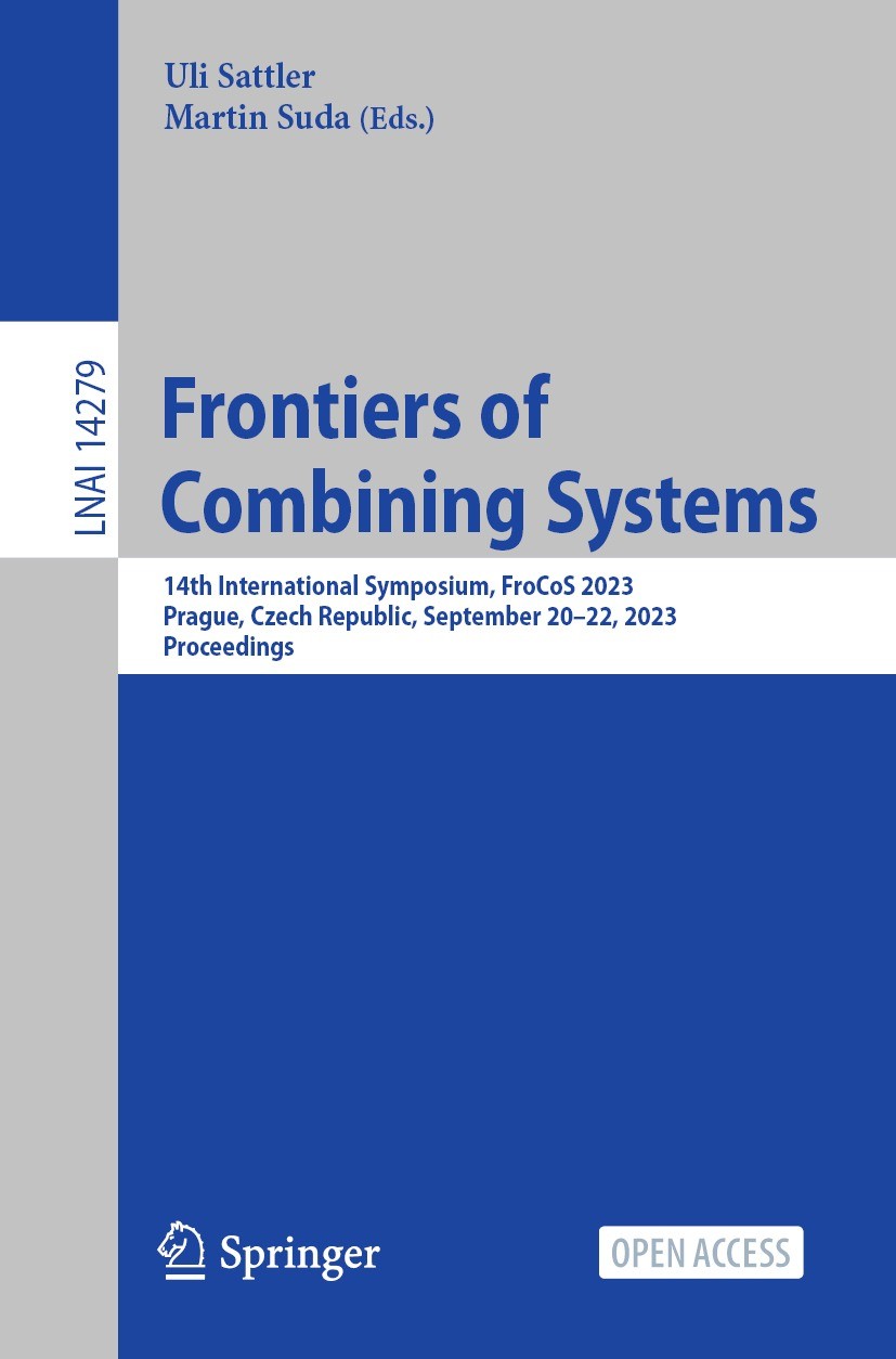 Titlebook: Frontiers of Combining Systems; 14th International S Uli Sattler,Martin Suda Conference proceedings‘‘‘‘‘‘‘‘ 2023 The Editor(s) (if applicab Titlebook: Frontiers of Combining Systems; 14th International S Uli Sattler,Martin Suda Conference proceedings‘‘‘‘‘‘‘‘ 2023 The Editor(s) (if applicab