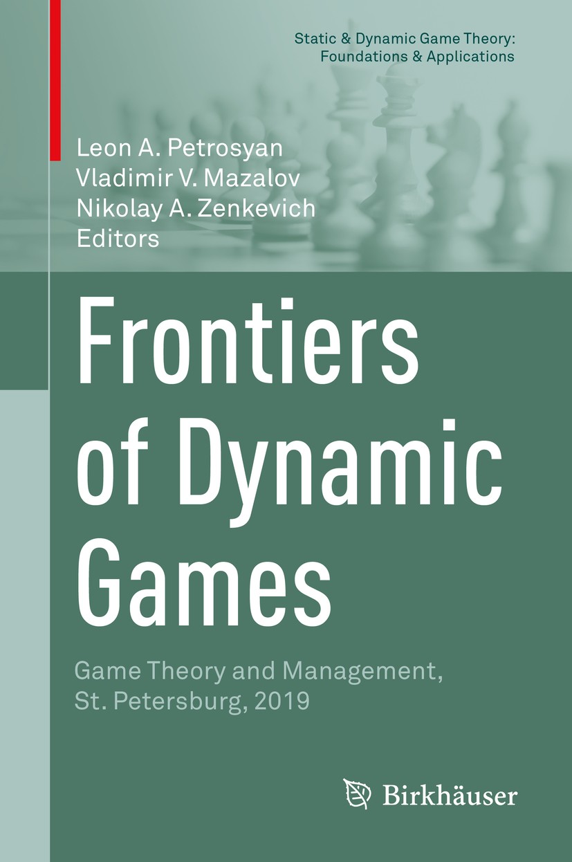 Titlebook: Frontiers of Dynamic Games; Game Theory and Mana Leon A. Petrosyan,Vladimir V. Mazalov,Nikolay A. Z Conference proceedings 2020 The Editor( Titlebook: Frontiers of Dynamic Games; Game Theory and Mana Leon A. Petrosyan,Vladimir V. Mazalov,Nikolay A. Z Conference proceedings 2020 The Editor(