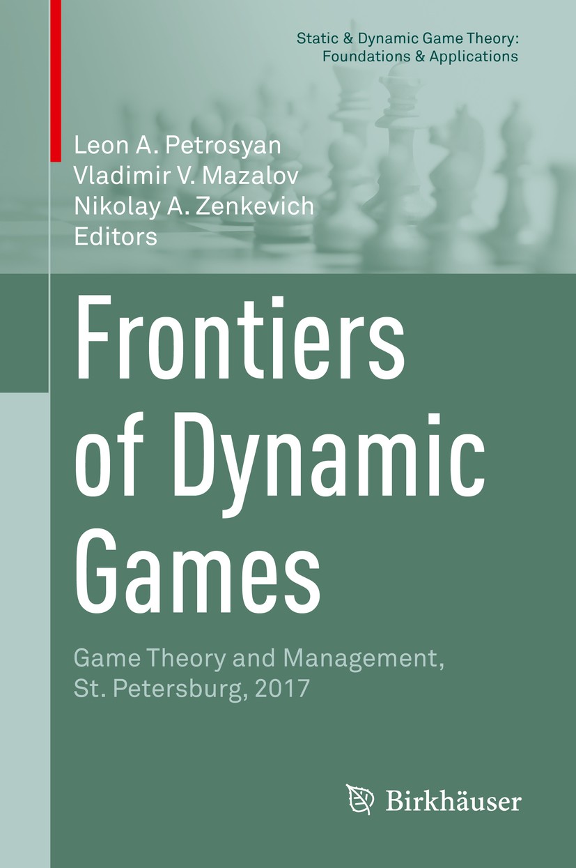 Titlebook: Frontiers of Dynamic Games; Game Theory and Mana Leon A. Petrosyan,Vladimir V. Mazalov,Nikolay A. Z Book 2018 Springer International Publis Titlebook: Frontiers of Dynamic Games; Game Theory and Mana Leon A. Petrosyan,Vladimir V. Mazalov,Nikolay A. Z Book 2018 Springer International Publis