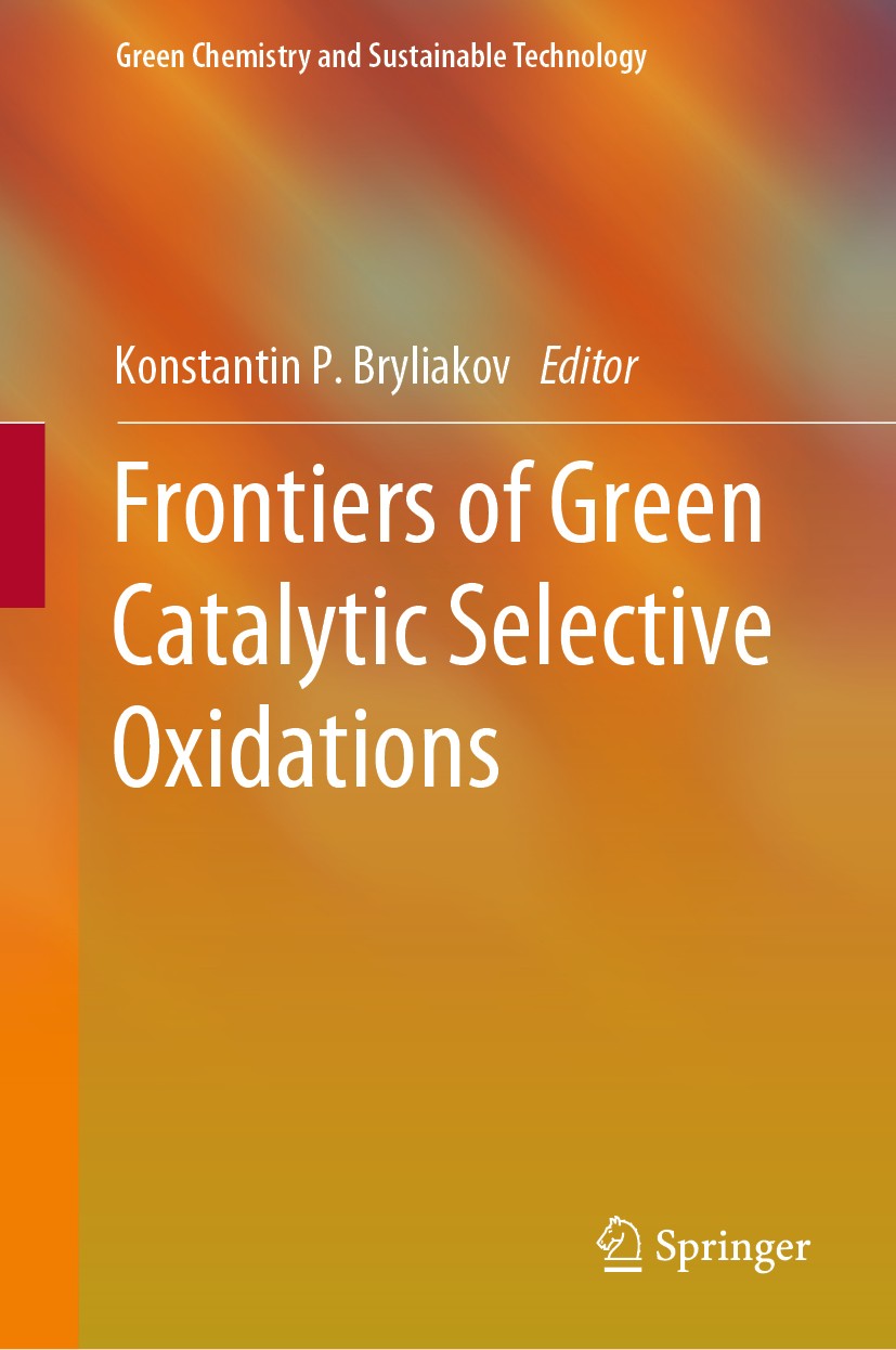 Titlebook: Frontiers of Green Catalytic Selective Oxidations; Konstantin P. Bryliakov Book 2019 Springer Nature Singapore Pte Ltd. 2019 Asymmetric ca Titlebook: Frontiers of Green Catalytic Selective Oxidations; Konstantin P. Bryliakov Book 2019 Springer Nature Singapore Pte Ltd. 2019 Asymmetric ca