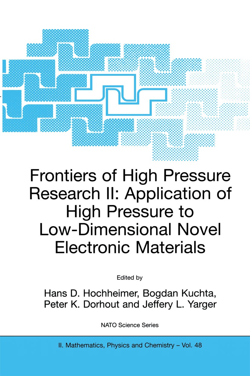 Titlebook: Frontiers of High Pressure Research II: Application of High Pressure to Low-Dimensional Novel Electr; Hans D. Hochheimer,Bogdan Kuchta,Jef Titlebook: Frontiers of High Pressure Research II: Application of High Pressure to Low-Dimensional Novel Electr; Hans D. Hochheimer,Bogdan Kuchta,Jef