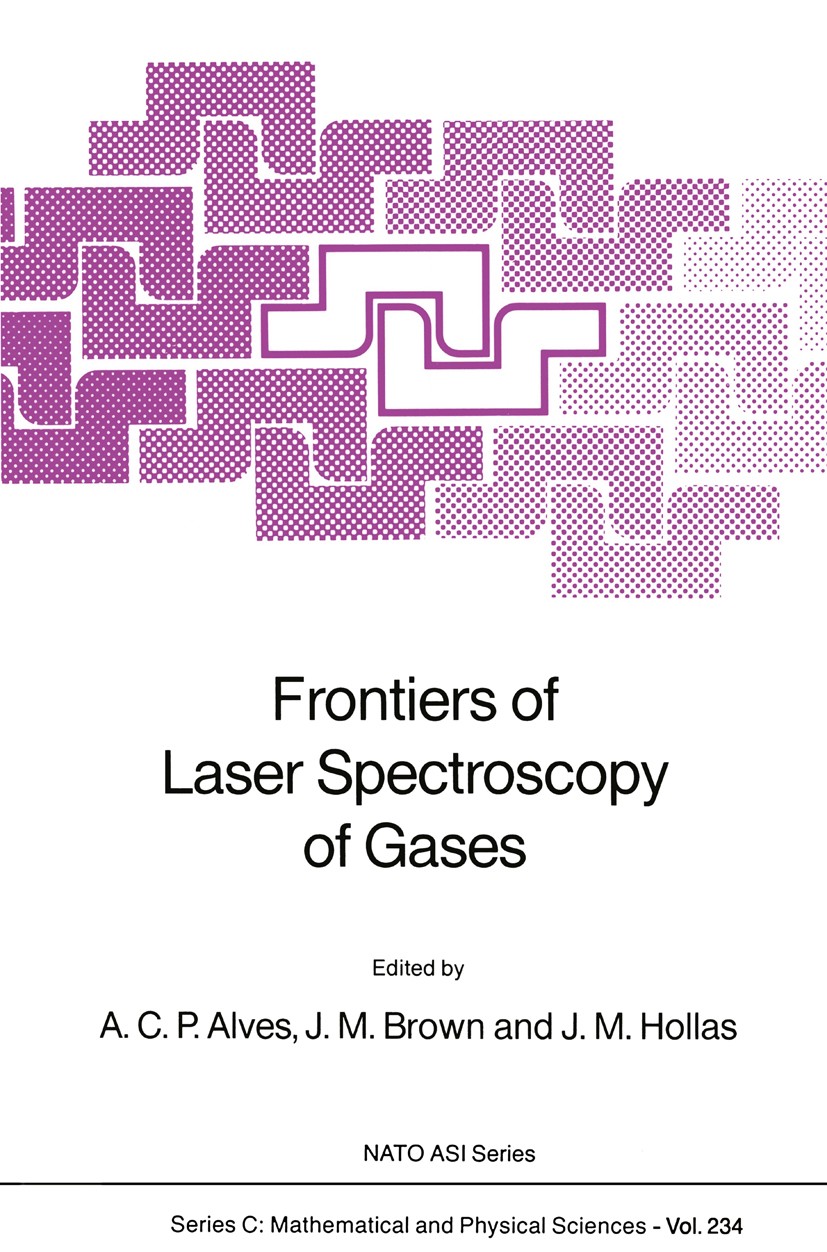 Titlebook: Frontiers of Laser Spectroscopy of Gases; Antonio C. P. Alves,John M. Brown,J. Michael Holla Book 1988 Kluwer Academic Publishers 1988 Abs Titlebook: Frontiers of Laser Spectroscopy of Gases; Antonio C. P. Alves,John M. Brown,J. Michael Holla Book 1988 Kluwer Academic Publishers 1988 Abs