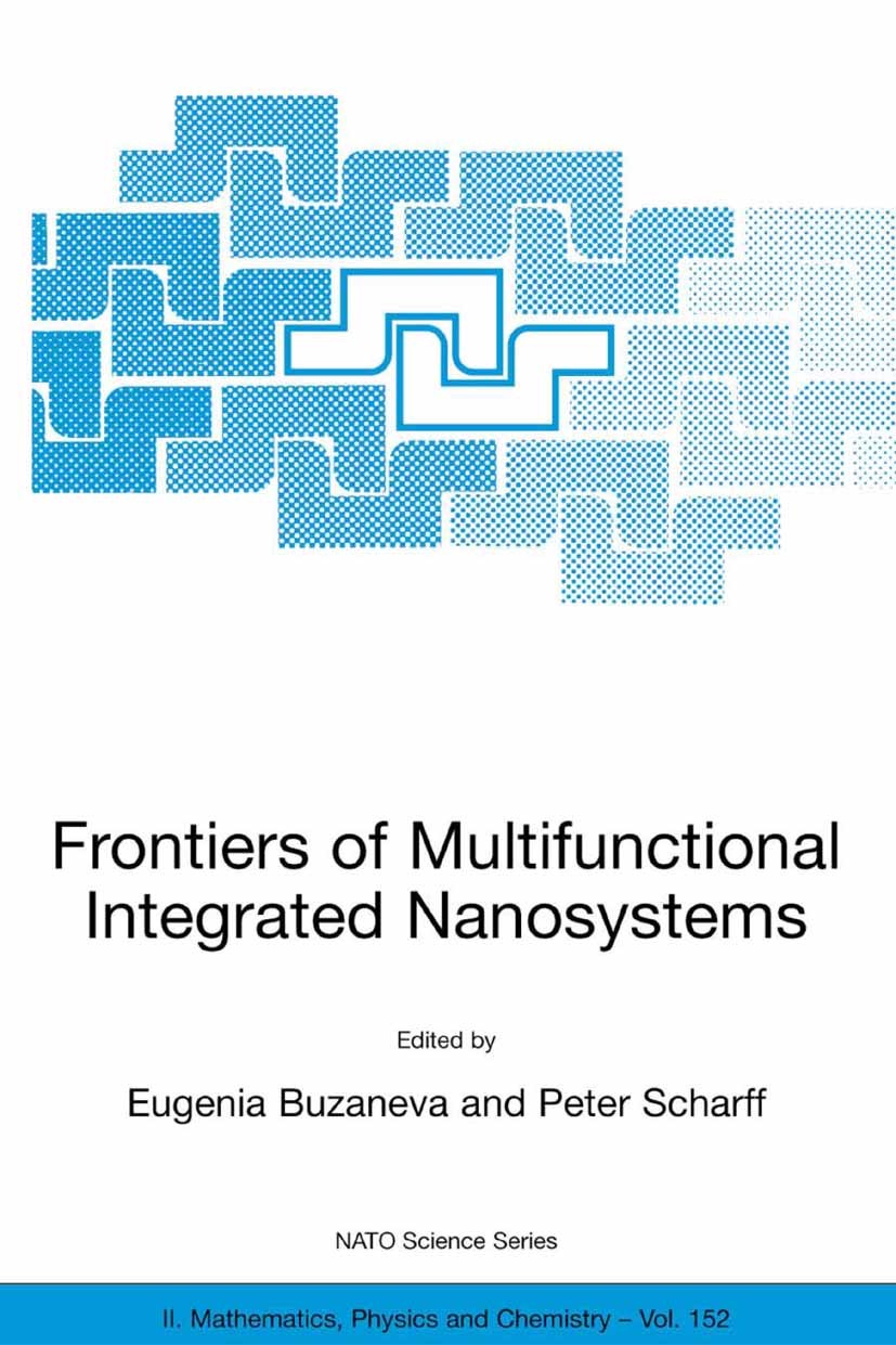 Titlebook: Frontiers of Multifunctional Integrated Nanosystems; Proceedings of the N Eugenia Buzaneva,Peter Scharff Conference proceedings 20051st edi Titlebook: Frontiers of Multifunctional Integrated Nanosystems; Proceedings of the N Eugenia Buzaneva,Peter Scharff Conference proceedings 20051st edi