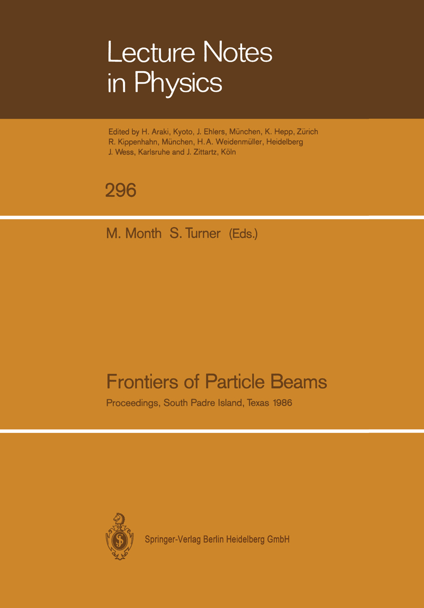 Titlebook: Frontiers of Particle Beams; Proceedings of a Top M. Month,S. Turner Conference proceedings 1988 Springer-Verlag Berlin Heidelberg 1988 CER Titlebook: Frontiers of Particle Beams; Proceedings of a Top M. Month,S. Turner Conference proceedings 1988 Springer-Verlag Berlin Heidelberg 1988 CER