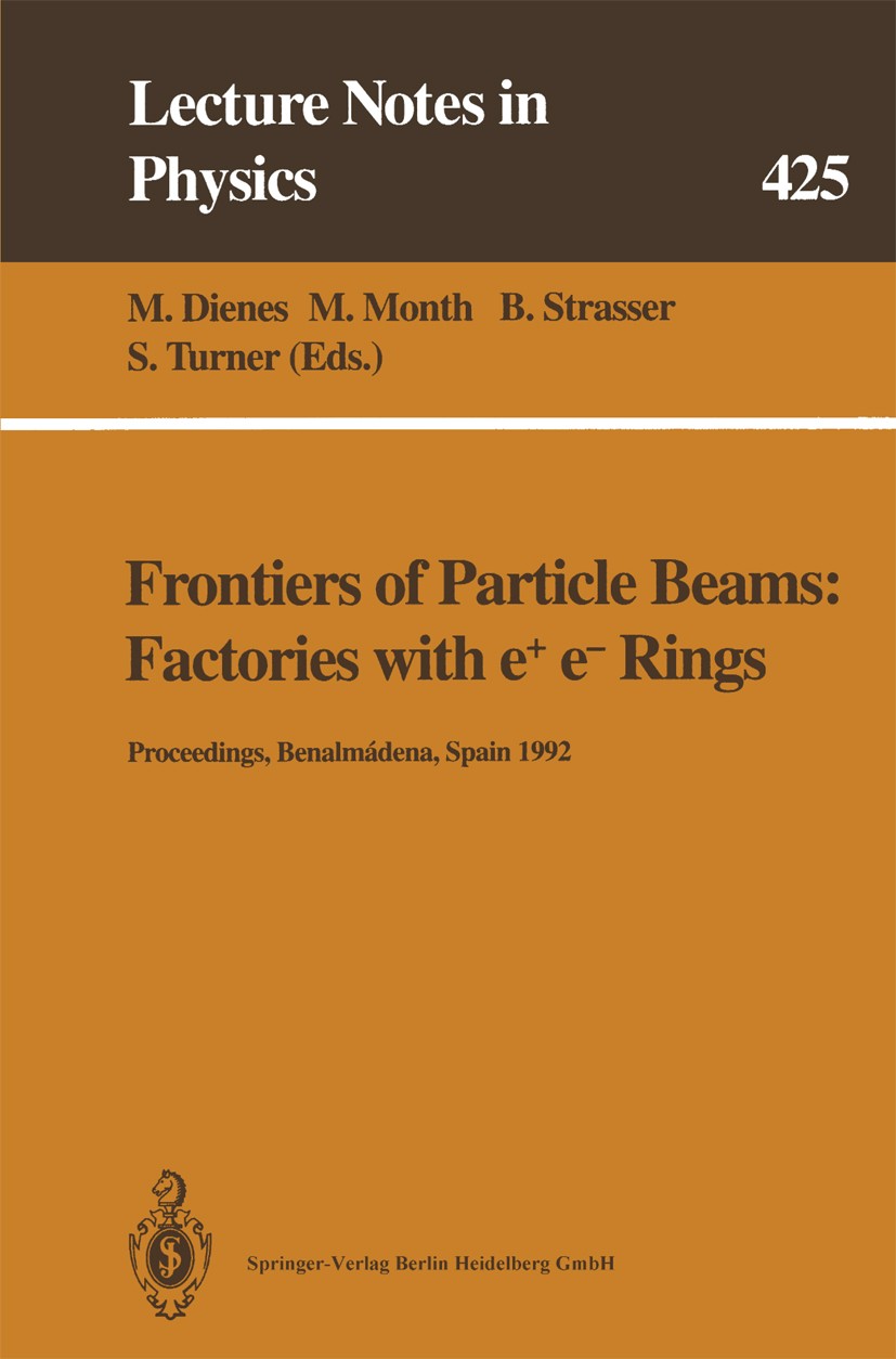 Titlebook: Frontiers of Particle Beams: Factories with e+ e- Rings; Proceedings of a Top M. Dienes,M. Month,S. Turner Conference proceedings 1994 Spri Titlebook: Frontiers of Particle Beams: Factories with e+ e- Rings; Proceedings of a Top M. Dienes,M. Month,S. Turner Conference proceedings 1994 Spri
