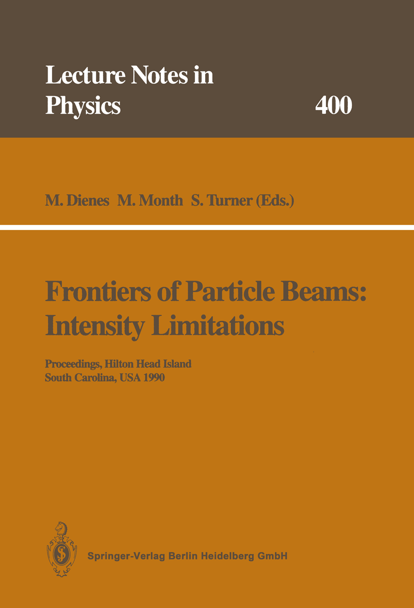 Titlebook: Frontiers of Particle Beams: Intensity Limitations; Proceedings of a Top M. Dienes,M. Month,S. Turner Conference proceedings 1992 Springer- Titlebook: Frontiers of Particle Beams: Intensity Limitations; Proceedings of a Top M. Dienes,M. Month,S. Turner Conference proceedings 1992 Springer-