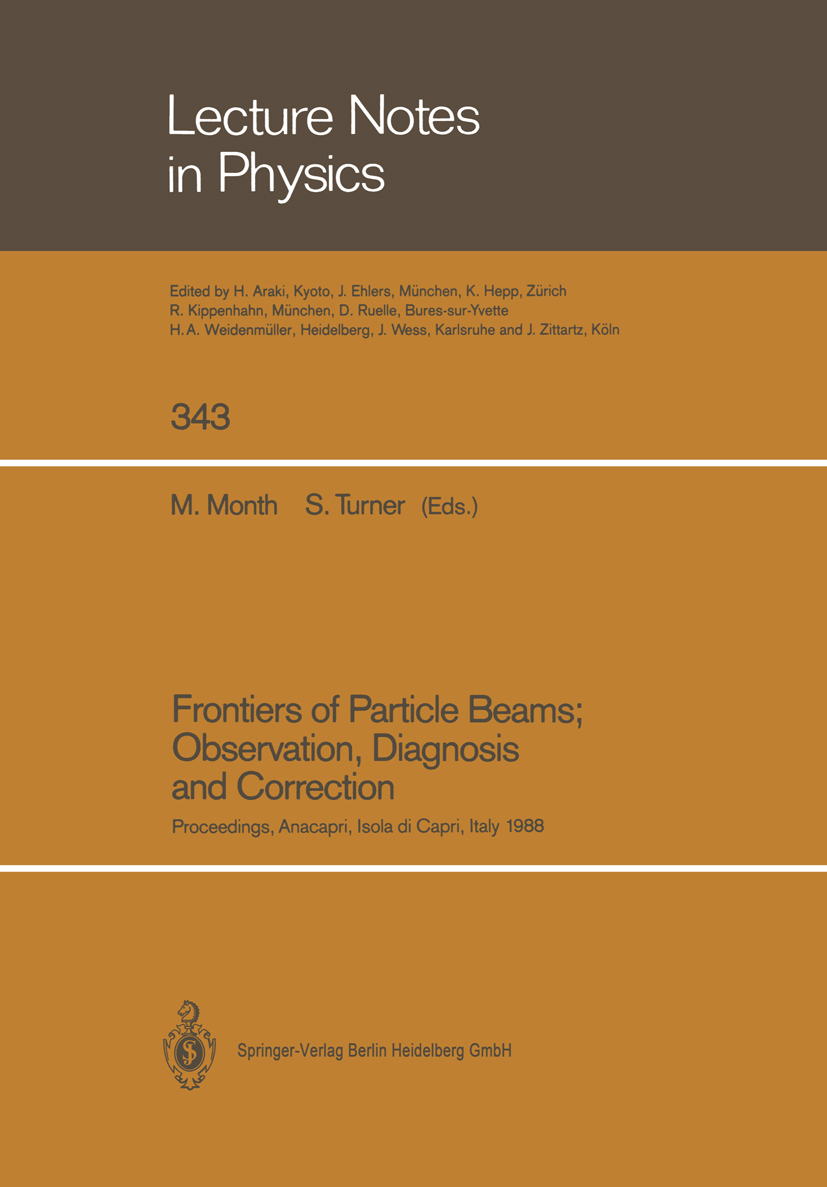 Titlebook: Frontiers of Particle Beams; Observation, Diagnosis and Correction; Proceedings of a Top M. Month,S. Turner Conference proceedings 1989 Spr Titlebook: Frontiers of Particle Beams; Observation, Diagnosis and Correction; Proceedings of a Top M. Month,S. Turner Conference proceedings 1989 Spr