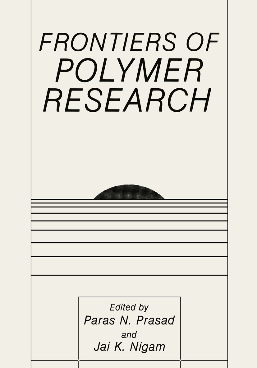 Titlebook: Frontiers of Polymer Research; Paras N. Prasad,Jai K. Nigam Book 1991 Springer Science+Business Media New York 1991 crystal.liquid.photoni Titlebook: Frontiers of Polymer Research; Paras N. Prasad,Jai K. Nigam Book 1991 Springer Science+Business Media New York 1991 crystal.liquid.photoni