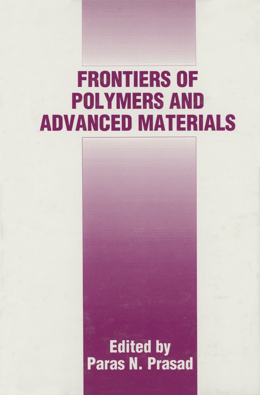 Titlebook: Frontiers of Polymers and Advanced Materials; Paras N. Prasad Book 1994 Springer Science+Business Media New York 1994 advanced materials.b Titlebook: Frontiers of Polymers and Advanced Materials; Paras N. Prasad Book 1994 Springer Science+Business Media New York 1994 advanced materials.b