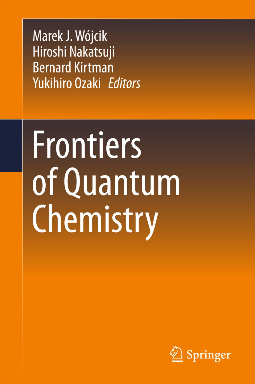 Titlebook: Frontiers of Quantum Chemistry; Marek J. Wójcik,Hiroshi Nakatsuji,Yukihiro Ozaki Book 2018 Springer Nature Singapore Pte Ltd. 2018 SAC-CI. Titlebook: Frontiers of Quantum Chemistry; Marek J. Wójcik,Hiroshi Nakatsuji,Yukihiro Ozaki Book 2018 Springer Nature Singapore Pte Ltd. 2018 SAC-CI.