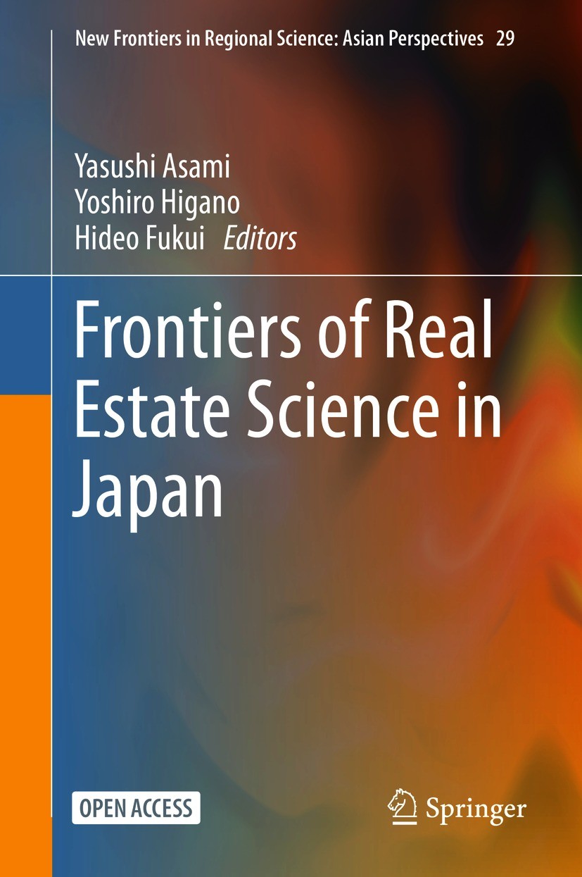 Titlebook: Frontiers of Real Estate Science in Japan; Yasushi Asami,Yoshiro Higano,Hideo Fukui Book‘‘‘‘‘‘‘‘ 2021 The Editor(s) (if applicable) and Th Titlebook: Frontiers of Real Estate Science in Japan; Yasushi Asami,Yoshiro Higano,Hideo Fukui Book‘‘‘‘‘‘‘‘ 2021 The Editor(s) (if applicable) and Th