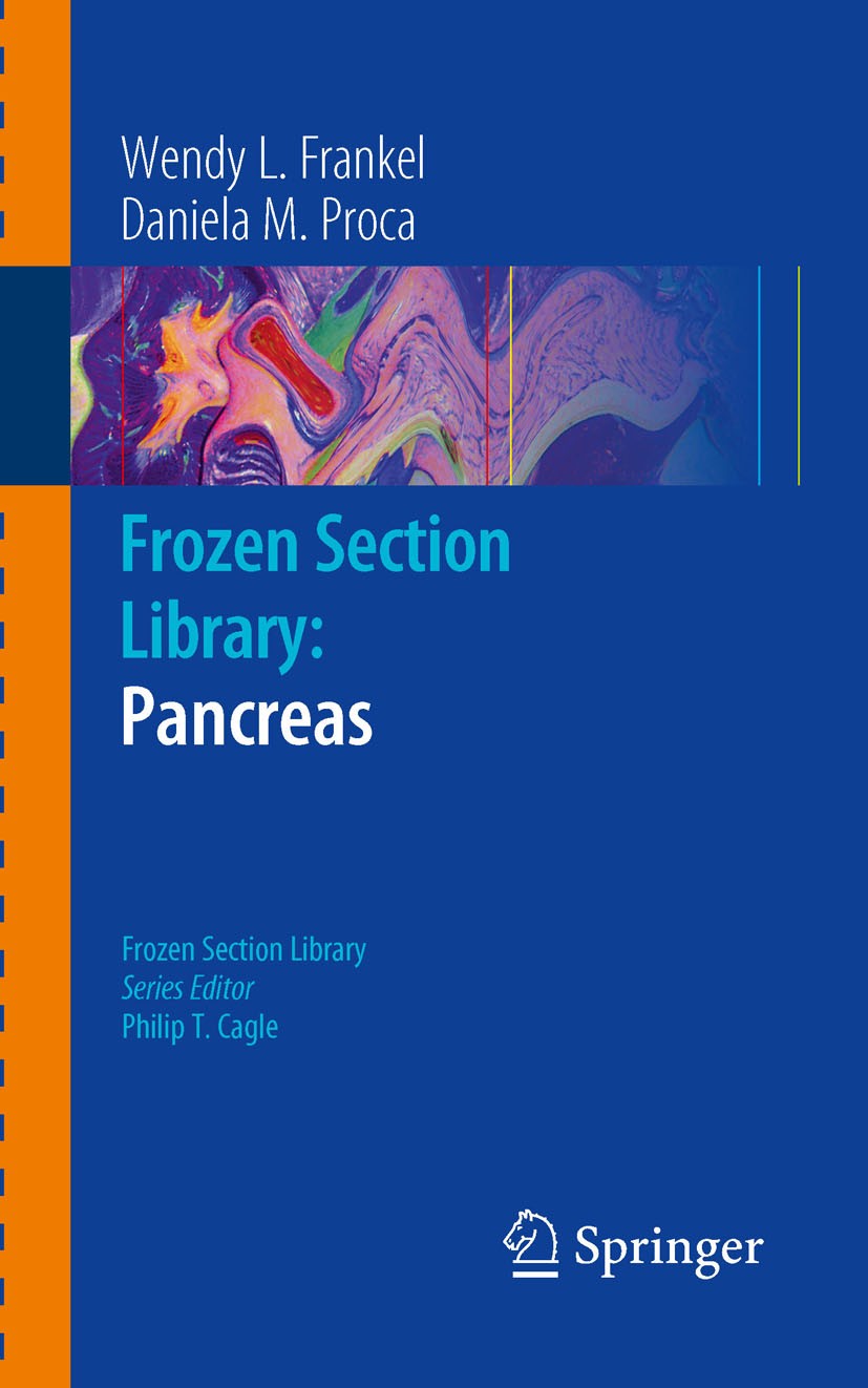 Titlebook: Frozen Section Library: Pancreas; Wendy L. Frankel,Daniela M. Proca Book 2011 Springer Science+Business Media, LLC 2011 Titlebook: Frozen Section Library: Pancreas; Wendy L. Frankel,Daniela M. Proca Book 2011 Springer Science+Business Media, LLC 2011