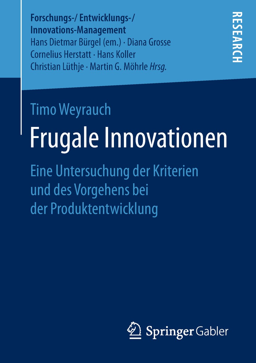 Titlebook: Frugale Innovationen; Eine Untersuchung de Timo Weyrauch Book 2018 Der/die Herausgeber bzw. der/die Autor(en), exklusiv lizenziert an Sprin Titlebook: Frugale Innovationen; Eine Untersuchung de Timo Weyrauch Book 2018 Der/die Herausgeber bzw. der/die Autor(en), exklusiv lizenziert an Sprin