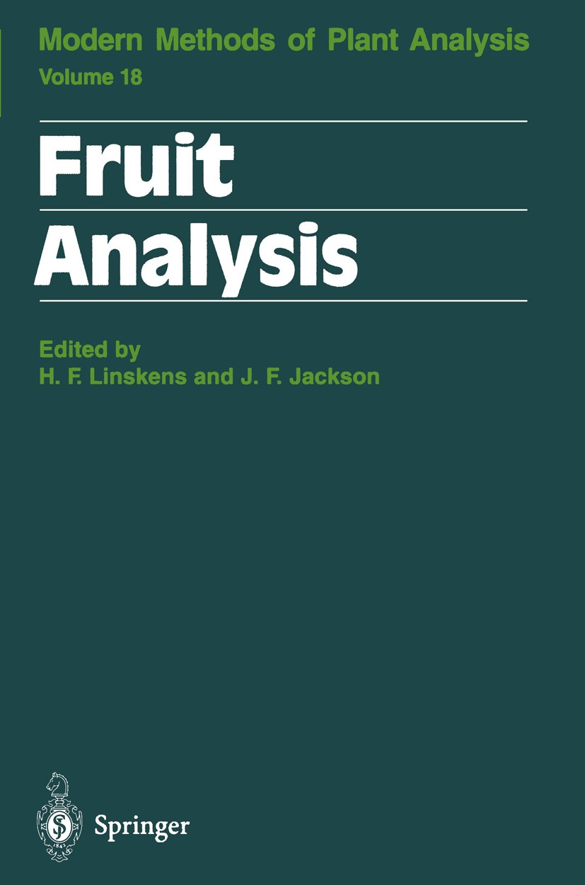 Titlebook: Fruit Analysis; Hans Ferdinand Linskens,John F. Jackson Book 1995 Springer-Verlag Berlin Heidelberg 1995 Analyse, Frucht-.Analyse, Nuß-.An Titlebook: Fruit Analysis; Hans Ferdinand Linskens,John F. Jackson Book 1995 Springer-Verlag Berlin Heidelberg 1995 Analyse, Frucht-.Analyse, Nuß-.An
