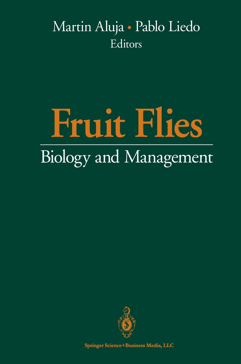 Titlebook: Fruit Flies; Biology and Manageme Martin Aluja,Pablo Liedo Conference proceedings 1993 Springer Science+Business Media New York 1993 Pherom Titlebook: Fruit Flies; Biology and Manageme Martin Aluja,Pablo Liedo Conference proceedings 1993 Springer Science+Business Media New York 1993 Pherom