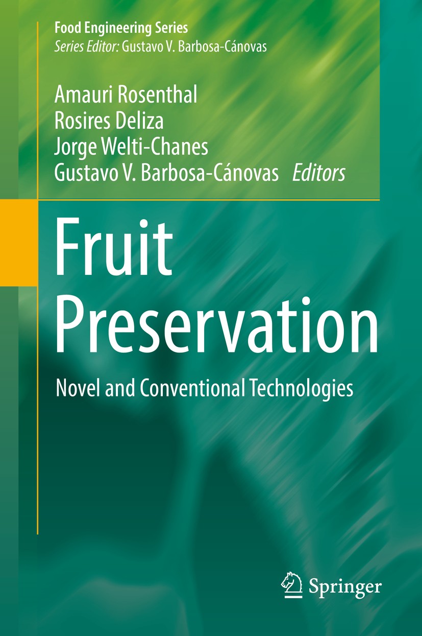 Titlebook: Fruit Preservation; Novel and Convention Amauri Rosenthal,Rosires Deliza,Gustavo V. Barbosa Book 2018 Springer Science+Business Media, LLC, Titlebook: Fruit Preservation; Novel and Convention Amauri Rosenthal,Rosires Deliza,Gustavo V. Barbosa Book 2018 Springer Science+Business Media, LLC,