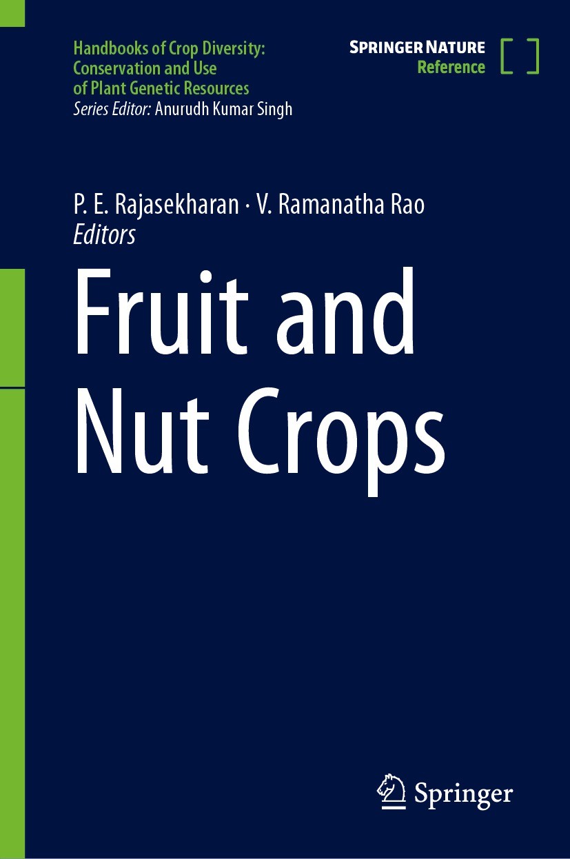 Titlebook: Fruit and Nut Crops; P. E. Rajasekharan,V. Ramanatha Rao Reference work 2024 Springer Nature Singapore Pte Ltd. 2024 Agrobiodiversity.Frui Titlebook: Fruit and Nut Crops; P. E. Rajasekharan,V. Ramanatha Rao Reference work 2024 Springer Nature Singapore Pte Ltd. 2024 Agrobiodiversity.Frui