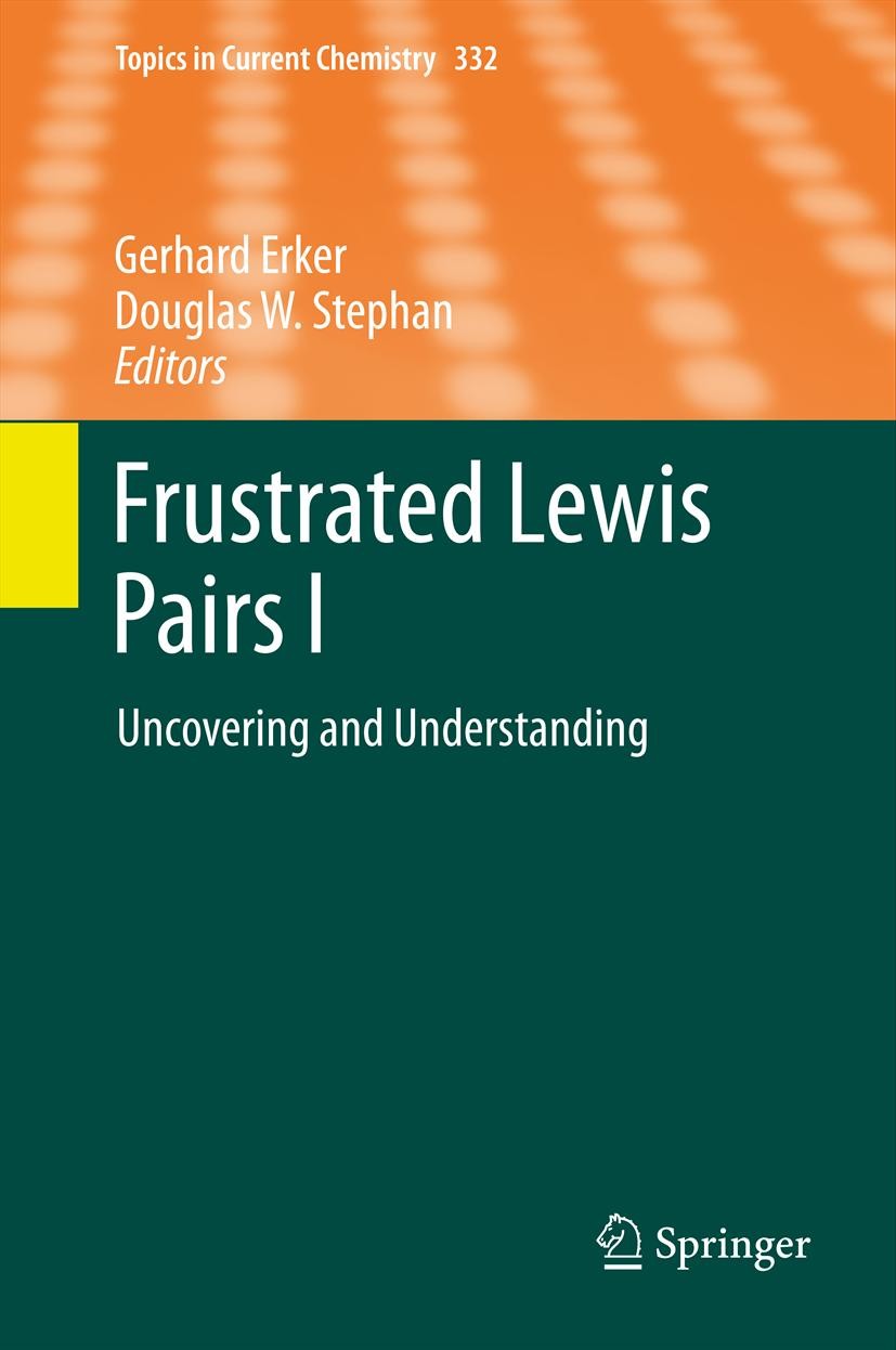 Titlebook: Frustrated Lewis Pairs I; Uncovering and Under Gerhard Erker,Douglas W. Stephan Book 2013 Springer-Verlag Berlin Heidelberg 2013 Catalytic Titlebook: Frustrated Lewis Pairs I; Uncovering and Under Gerhard Erker,Douglas W. Stephan Book 2013 Springer-Verlag Berlin Heidelberg 2013 Catalytic