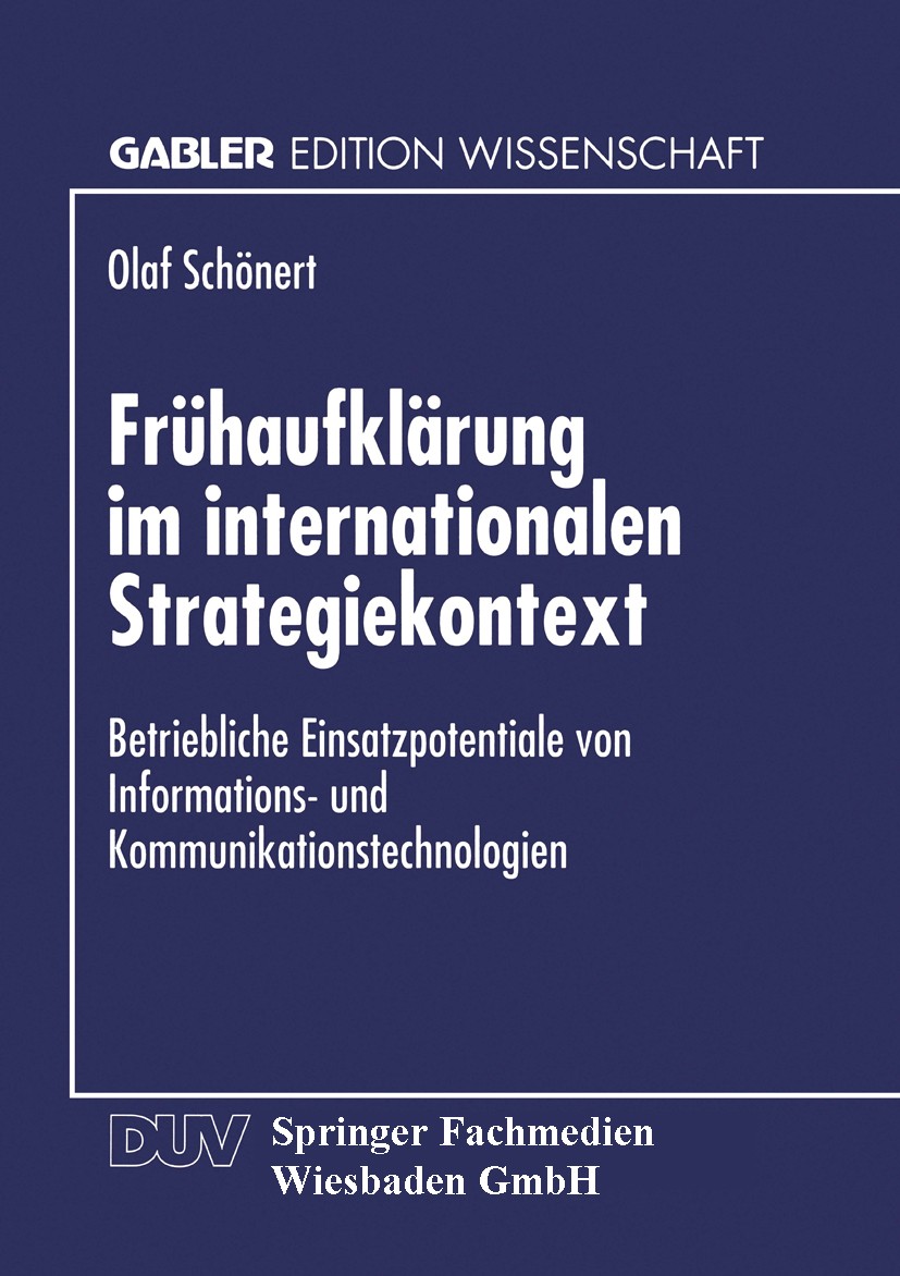 Titlebook: Frühaufklärung im internationalen Strategiekontext; Betriebliche Einsatz Olaf Schönert Textbook 1997 Springer Fachmedien Wiesbaden 1997 Dat Titlebook: Frühaufklärung im internationalen Strategiekontext; Betriebliche Einsatz Olaf Schönert Textbook 1997 Springer Fachmedien Wiesbaden 1997 Dat