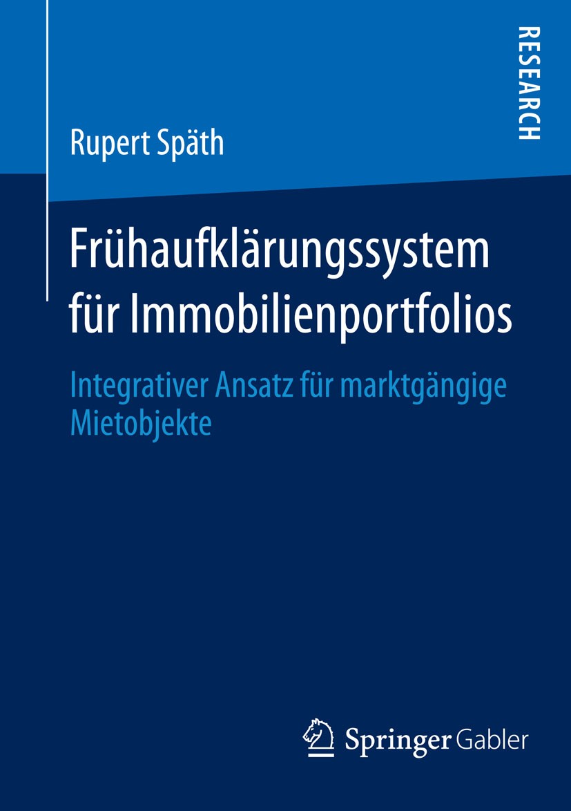 Titlebook: Frühaufklärungssystem für Immobilienportfolios; Integrativer Ansatz Rupert Späth Book 2014 Springer Fachmedien Wiesbaden 2014 Immobilien-P Titlebook: Frühaufklärungssystem für Immobilienportfolios; Integrativer Ansatz Rupert Späth Book 2014 Springer Fachmedien Wiesbaden 2014 Immobilien-P
