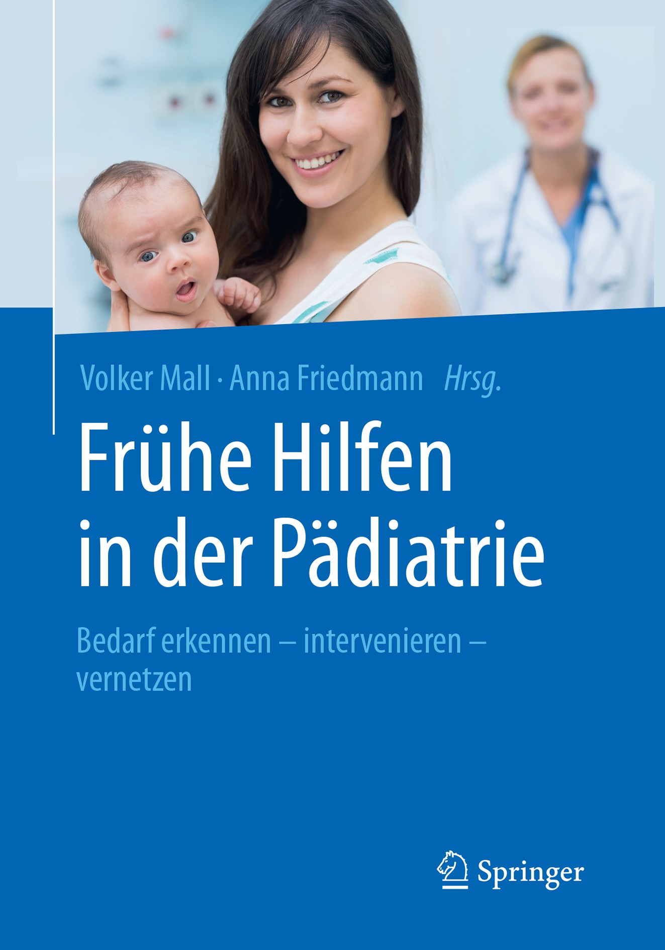 Titlebook: Frühe Hilfen in der Pädiatrie; Bedarf erkennen – in Volker Mall,Anna Friedmann Book 2016 Springer-Verlag Berlin Heidelberg 2016 Früherkennu Titlebook: Frühe Hilfen in der Pädiatrie; Bedarf erkennen – in Volker Mall,Anna Friedmann Book 2016 Springer-Verlag Berlin Heidelberg 2016 Früherkennu