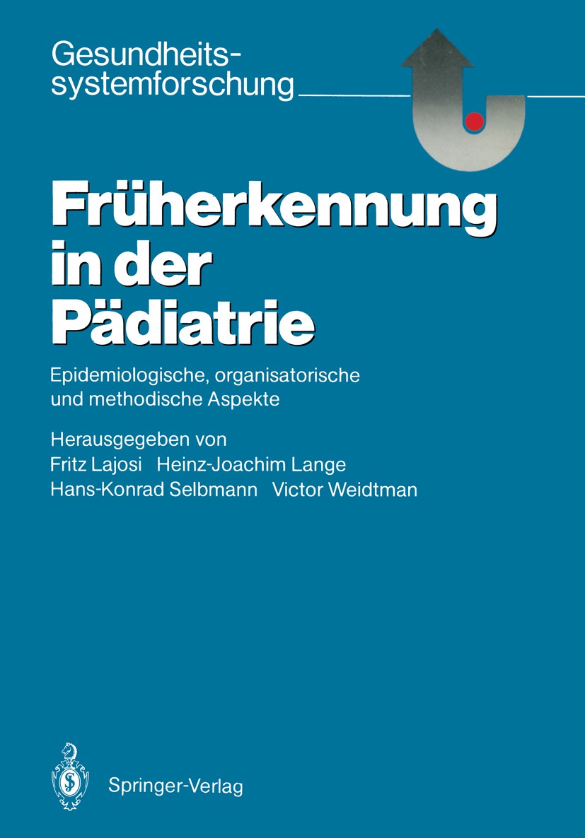 Titlebook: Früherkennung in der Pädiatrie; Epidemiologische, or Fritz Lajosi,Heinz-Joachim Lange,Victor Weidtman Book 1987Latest edition Springer-Verl Titlebook: Früherkennung in der Pädiatrie; Epidemiologische, or Fritz Lajosi,Heinz-Joachim Lange,Victor Weidtman Book 1987Latest edition Springer-Verl