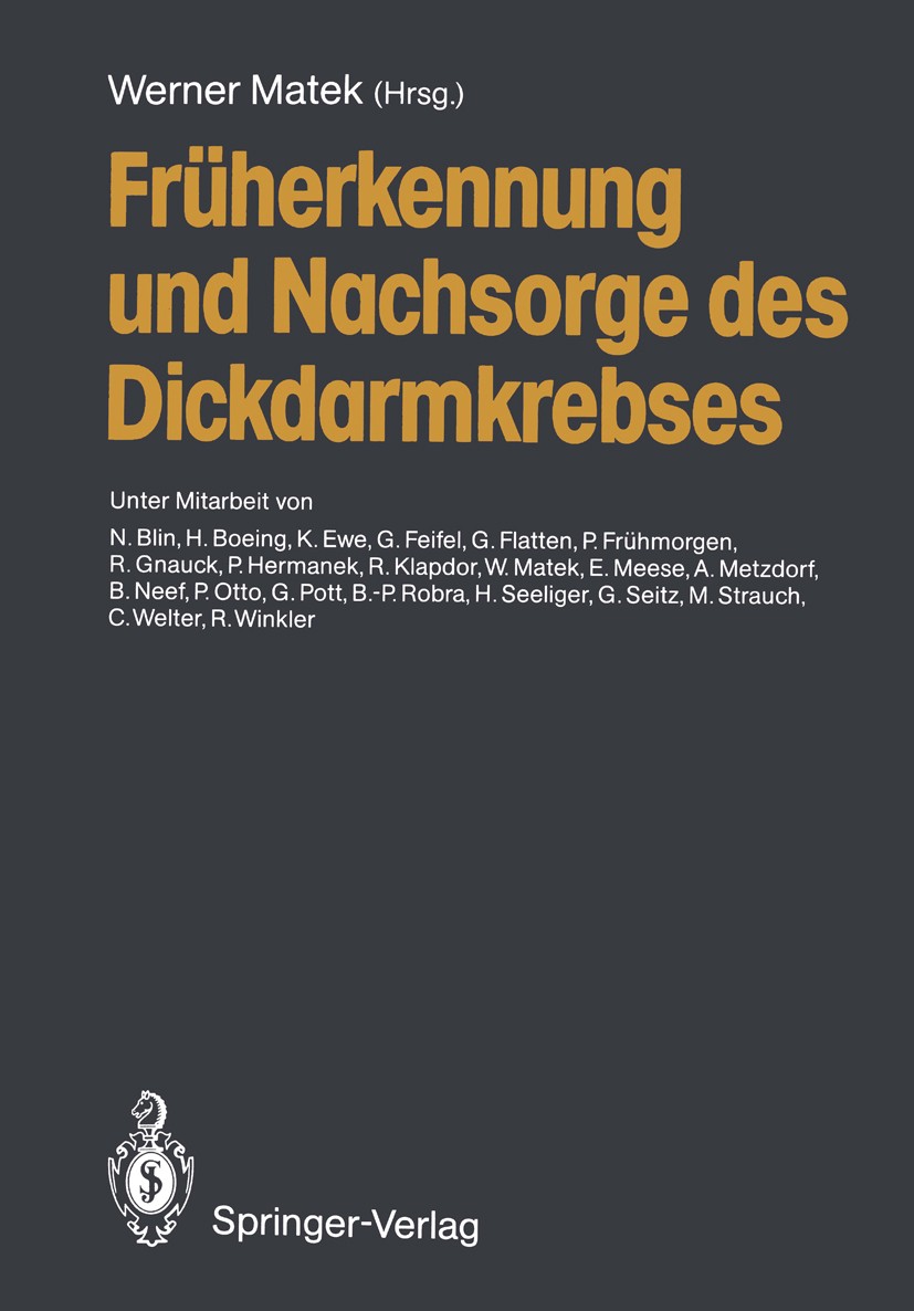 Titlebook: Früherkennung und Nachsorge des Dickdarmkrebses; W. Matek Conference proceedings 1989 Springer-Verlag Berlin Heidelberg 1989 Darmkrebs.Dia Titlebook: Früherkennung und Nachsorge des Dickdarmkrebses; W. Matek Conference proceedings 1989 Springer-Verlag Berlin Heidelberg 1989 Darmkrebs.Dia
