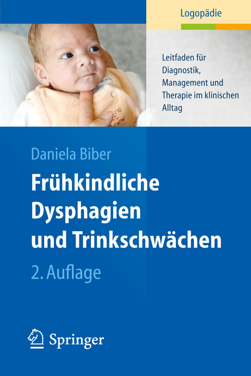 Titlebook: Frühkindliche Dysphagien und Trinkschwächen; Leitfaden für Diagno Daniela Biber Book 2014Latest edition Springer-Verlag Berlin Heidelberg 2 Titlebook: Frühkindliche Dysphagien und Trinkschwächen; Leitfaden für Diagno Daniela Biber Book 2014Latest edition Springer-Verlag Berlin Heidelberg 2