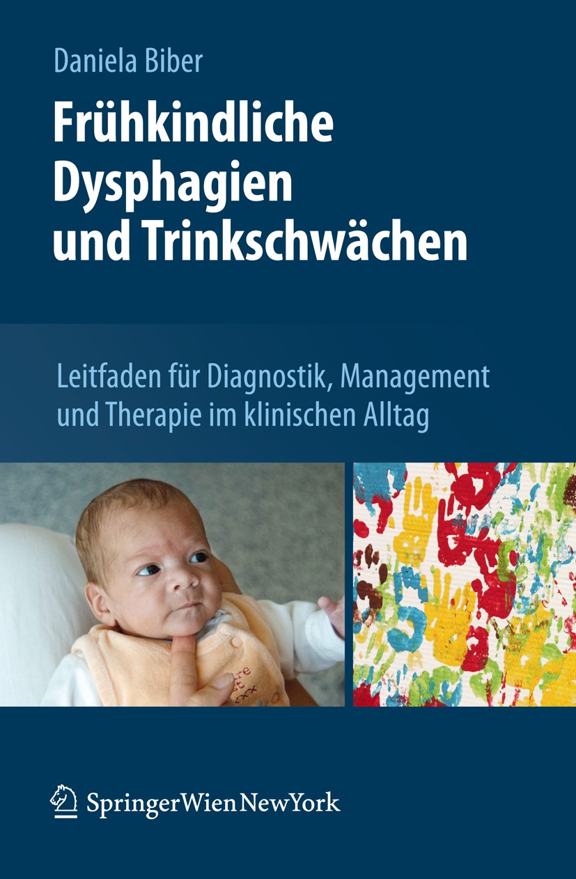 Titlebook: Frühkindliche Dysphagien und Trinkschwächen; Leitfaden für Diagno Daniela Biber Book 20121st edition Springer-Verlag GmbH Wien 2012 Logopäd Titlebook: Frühkindliche Dysphagien und Trinkschwächen; Leitfaden für Diagno Daniela Biber Book 20121st edition Springer-Verlag GmbH Wien 2012 Logopäd