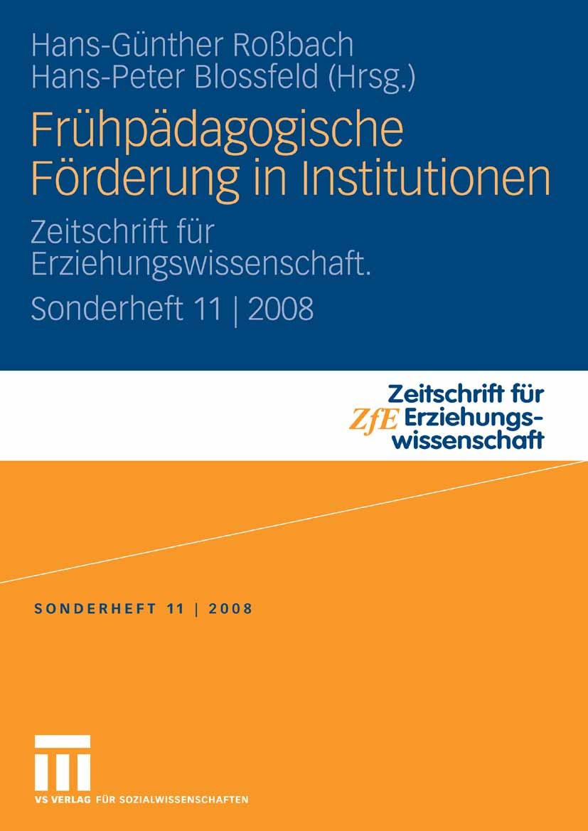 Titlebook: Frühpädagogische Förderung in Institutionen; Zeitschrift für Erzi Hans-Günther Roßbach,Hans-Peter Blossfeld Book 2009 VS Verlag für Sozialw Titlebook: Frühpädagogische Förderung in Institutionen; Zeitschrift für Erzi Hans-Günther Roßbach,Hans-Peter Blossfeld Book 2009 VS Verlag für Sozialw