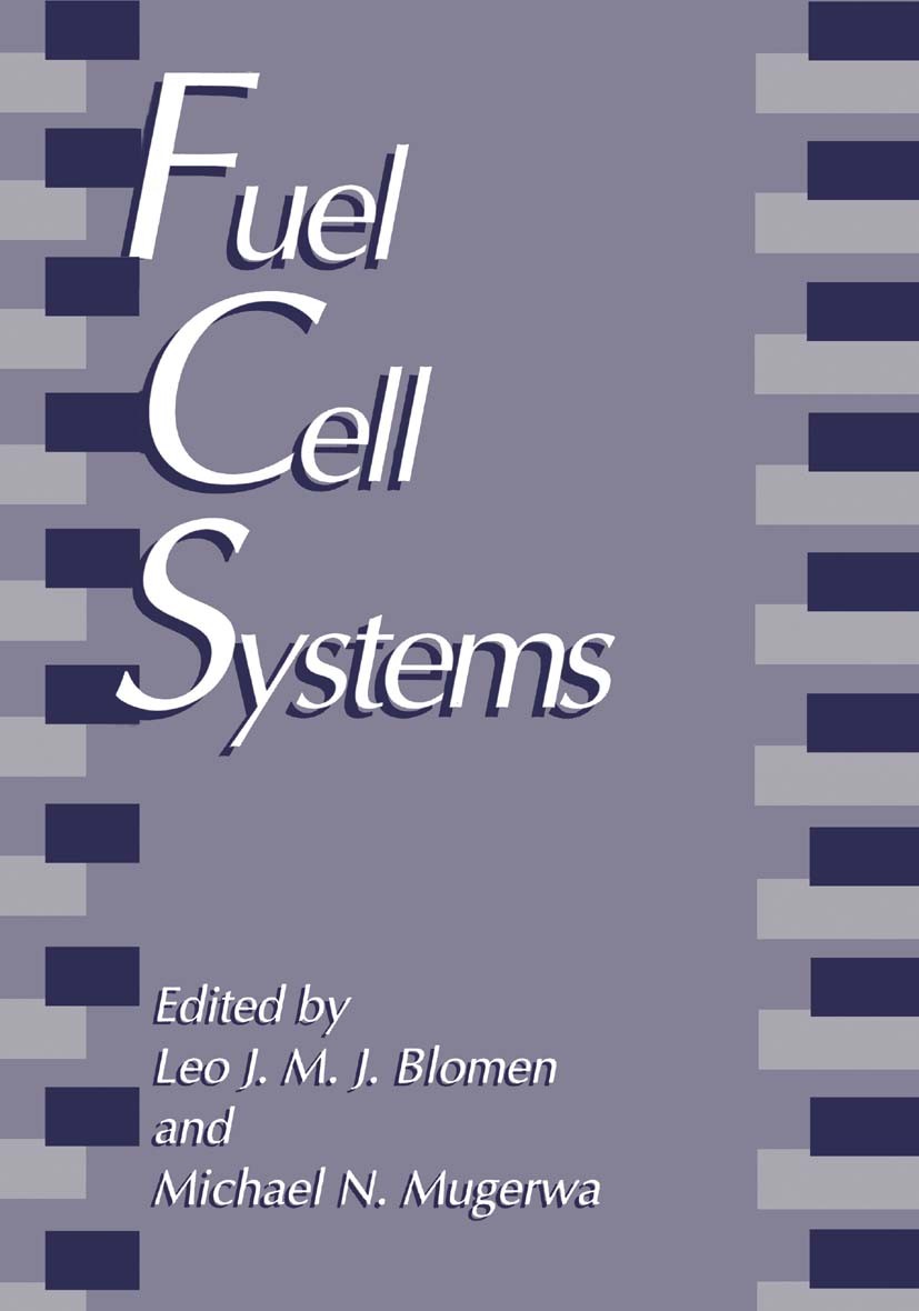 Titlebook: Fuel Cell Systems; Leo J. M. J. Blomen,Michael N. Mugerwa (Business D Book 1993 Springer Science+Business Media New York 1993 chemistry.el Titlebook: Fuel Cell Systems; Leo J. M. J. Blomen,Michael N. Mugerwa (Business D Book 1993 Springer Science+Business Media New York 1993 chemistry.el
