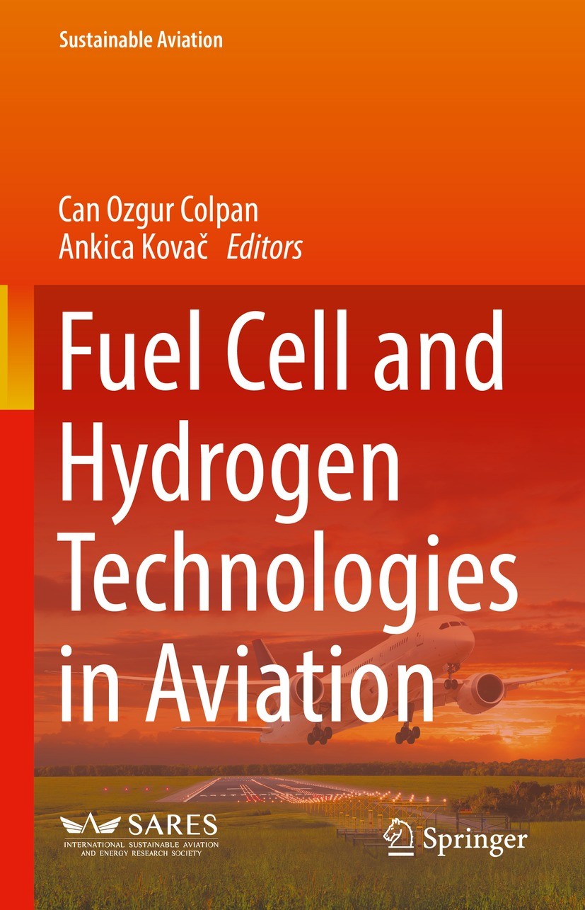 Titlebook: Fuel Cell and Hydrogen Technologies in Aviation; Can Ozgur Colpan,Ankica Kovač Book 2022 The Editor(s) (if applicable) and The Author(s), Titlebook: Fuel Cell and Hydrogen Technologies in Aviation; Can Ozgur Colpan,Ankica Kovač Book 2022 The Editor(s) (if applicable) and The Author(s),