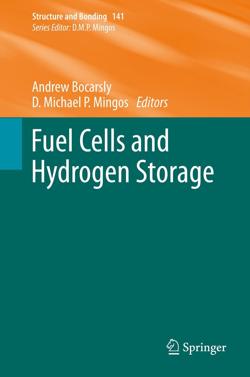Titlebook: Fuel Cells and Hydrogen Storage; Andrew Bocarsly,David Michael P. Mingos Book 2011 Springer-Verlag Berlin Heidelberg 2011 fuel cells.hydro Titlebook: Fuel Cells and Hydrogen Storage; Andrew Bocarsly,David Michael P. Mingos Book 2011 Springer-Verlag Berlin Heidelberg 2011 fuel cells.hydro