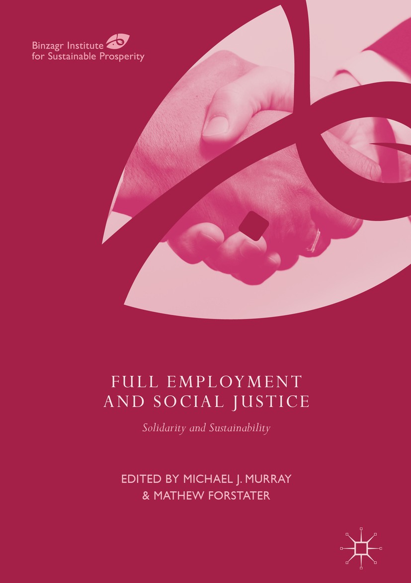 Titlebook: Full Employment and Social Justice; Solidarity and Susta Michael J. Murray,Mathew Forstater Book 2018 The Editor(s) (if applicable) and The Titlebook: Full Employment and Social Justice; Solidarity and Susta Michael J. Murray,Mathew Forstater Book 2018 The Editor(s) (if applicable) and The