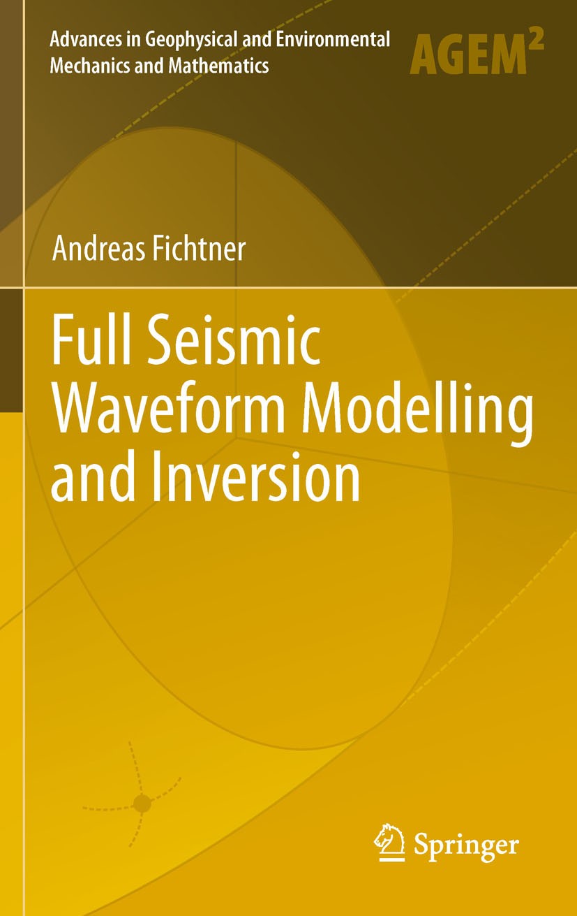 Titlebook: Full Seismic Waveform Modelling and Inversion; Andreas Fichtner Book 2011 Springer-Verlag Berlin Heidelberg 2011 Earth Structure.Full wave Titlebook: Full Seismic Waveform Modelling and Inversion; Andreas Fichtner Book 2011 Springer-Verlag Berlin Heidelberg 2011 Earth Structure.Full wave