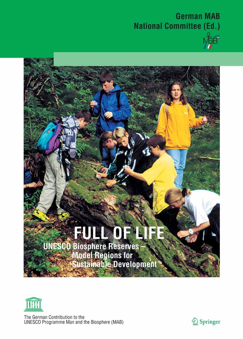 Titlebook: Full of Life; UNESCO Biosphere Res German MAB National Committee Book 2005 Springer Berlin Heidelberg 2005 Ecosytem Research.Landscape Ecol Titlebook: Full of Life; UNESCO Biosphere Res German MAB National Committee Book 2005 Springer Berlin Heidelberg 2005 Ecosytem Research.Landscape Ecol