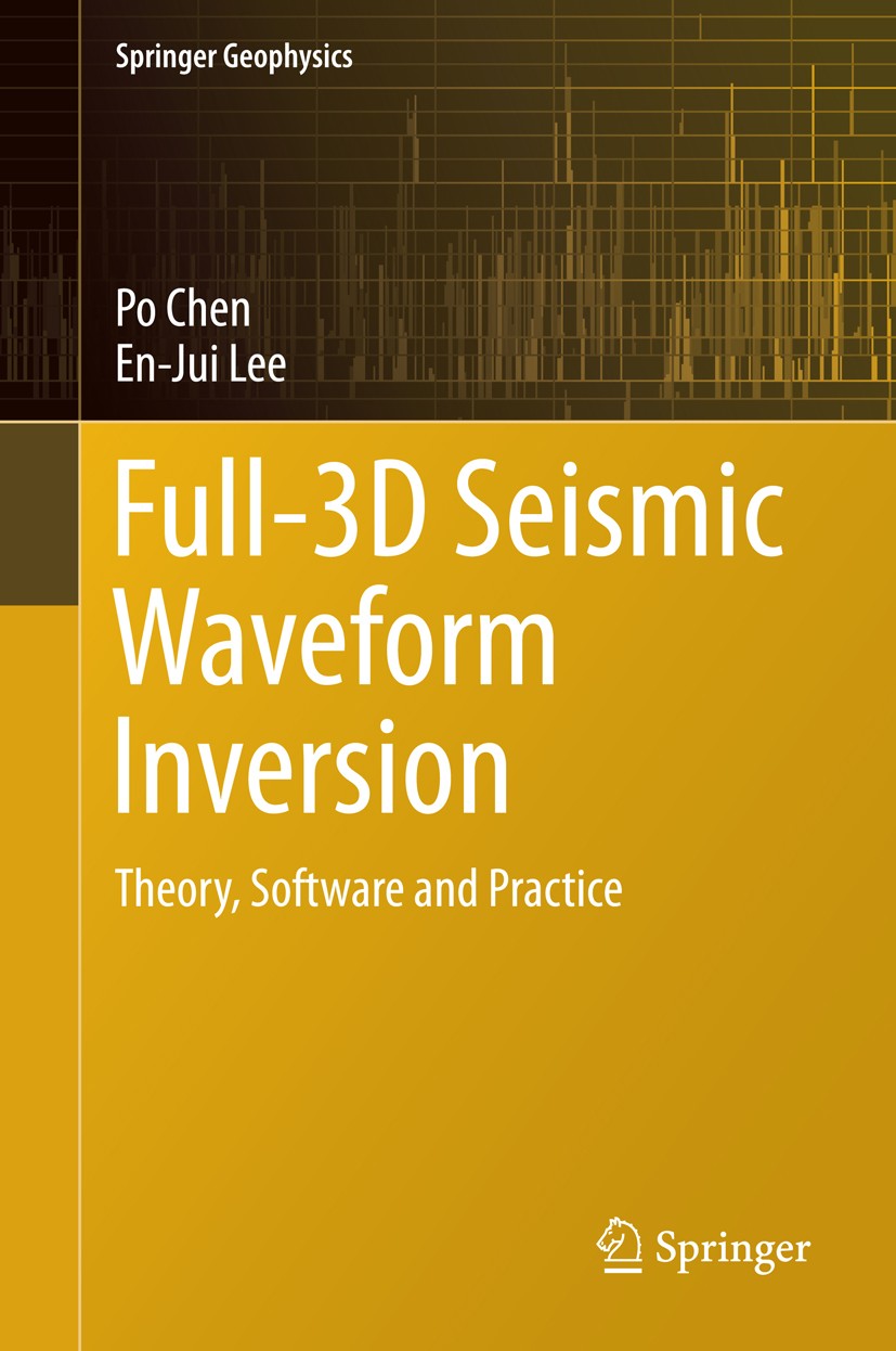 Titlebook: Full-3D Seismic Waveform Inversion; Theory, Software and Po Chen,En-Jui Lee Book 2015 Springer International Publishing Switzerland 2015 An Titlebook: Full-3D Seismic Waveform Inversion; Theory, Software and Po Chen,En-Jui Lee Book 2015 Springer International Publishing Switzerland 2015 An