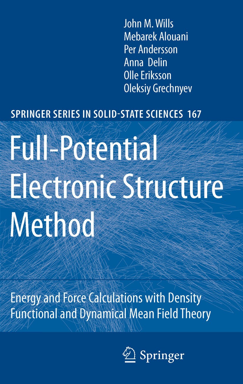 Titlebook: Full-Potential Electronic Structure Method; Energy and Force Cal John M. Wills,Olle Eriksson,Mebarek Alouani Book 2010 Springer-Verlag Berl Titlebook: Full-Potential Electronic Structure Method; Energy and Force Cal John M. Wills,Olle Eriksson,Mebarek Alouani Book 2010 Springer-Verlag Berl