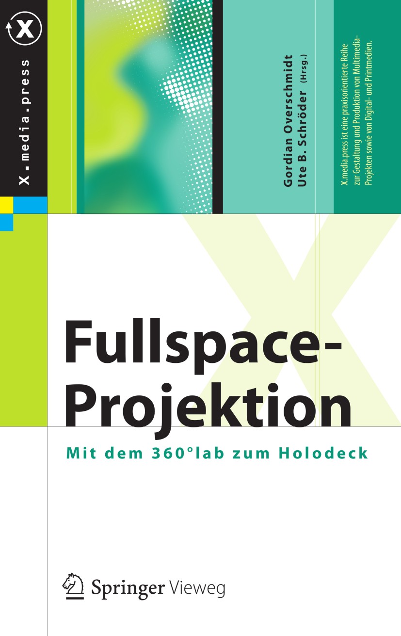 Titlebook: Fullspace-Projektion; Mit dem 360°lab zum Gordian Overschmidt,Ute B. Schröder Book 2013 Springer-Verlag Berlin Heidelberg 2013 360° Fulldo Titlebook: Fullspace-Projektion; Mit dem 360°lab zum Gordian Overschmidt,Ute B. Schröder Book 2013 Springer-Verlag Berlin Heidelberg 2013 360° Fulldo