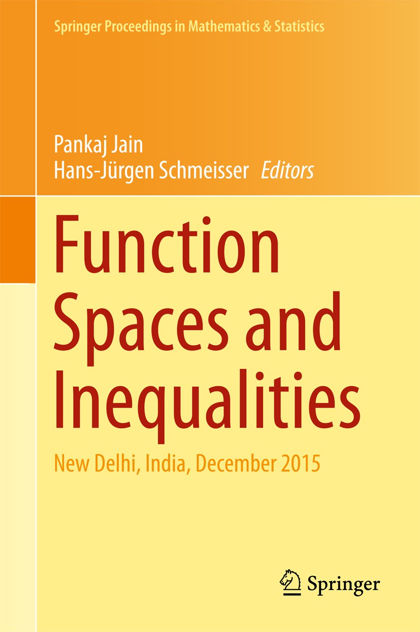 Titlebook: Function Spaces and Inequalities; New Delhi, India, De Pankaj Jain,Hans-Jürgen Schmeisser Conference proceedings 2017 Springer Nature Singa Titlebook: Function Spaces and Inequalities; New Delhi, India, De Pankaj Jain,Hans-Jürgen Schmeisser Conference proceedings 2017 Springer Nature Singa