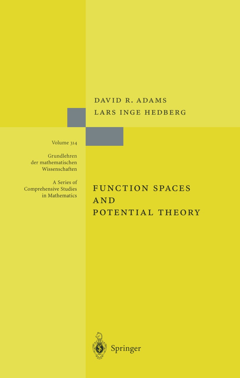 Titlebook: Function Spaces and Potential Theory; David R. Adams,Lars Inge Hedberg Book 1996 Springer-Verlag Berlin Heidelberg 1996 Approximation Theo Titlebook: Function Spaces and Potential Theory; David R. Adams,Lars Inge Hedberg Book 1996 Springer-Verlag Berlin Heidelberg 1996 Approximation Theo