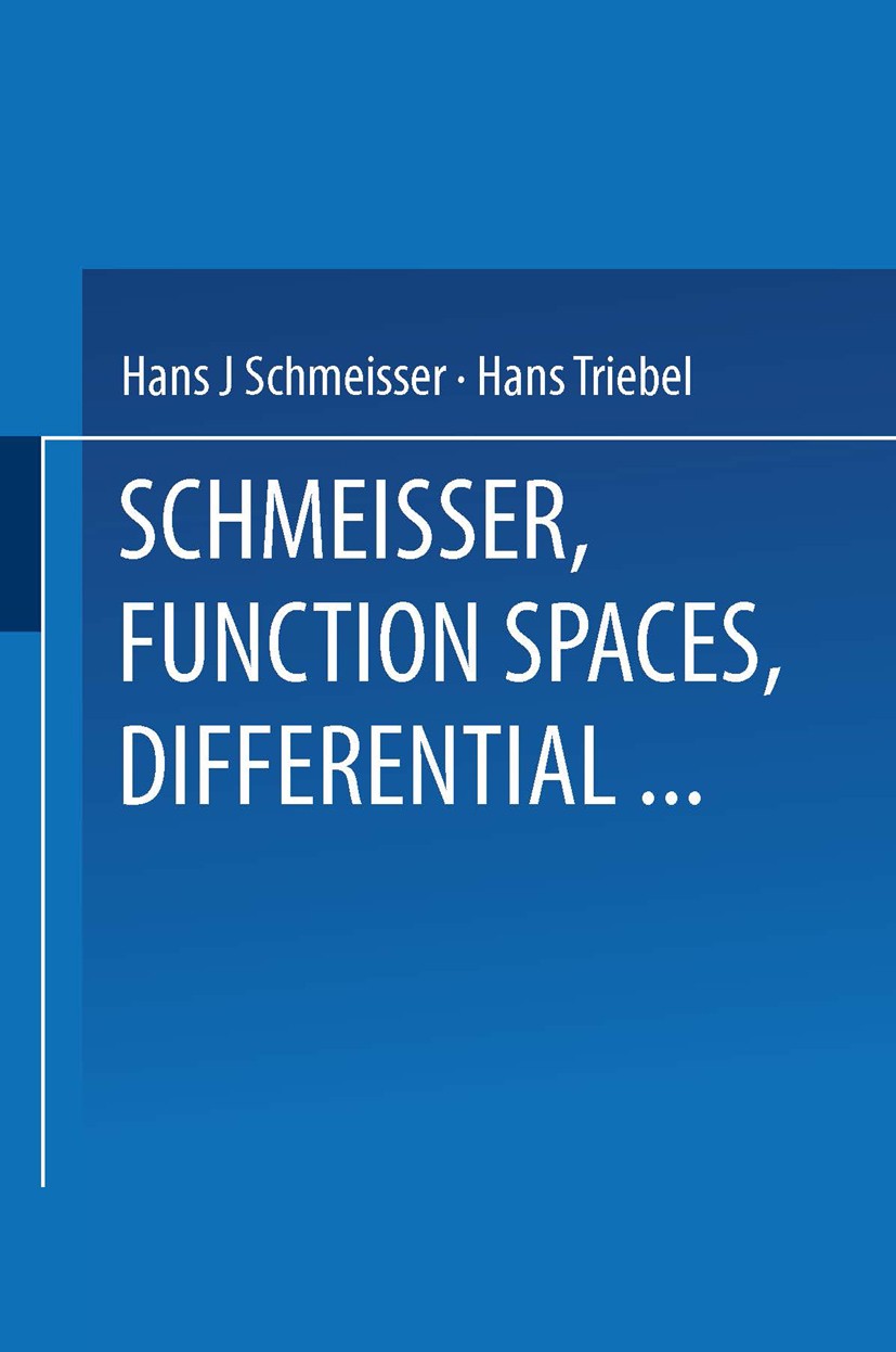 Titlebook: Function Spaces, Differential Operators and Nonlinear Analysis; Hans-Jürgen Schmeisser,Hans Triebel Textbook 1993 Springer Fachmedien Wies Titlebook: Function Spaces, Differential Operators and Nonlinear Analysis; Hans-Jürgen Schmeisser,Hans Triebel Textbook 1993 Springer Fachmedien Wies
