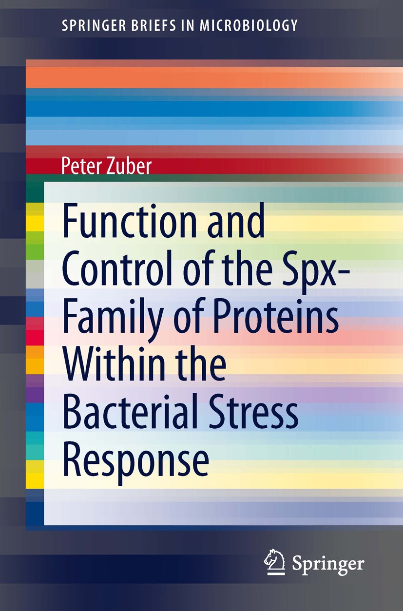 Titlebook: Function and Control of the Spx-Family of Proteins Within the Bacterial Stress Response; Peter Zuber Book 2013 The Author(s) 2013 Gram-pos Titlebook: Function and Control of the Spx-Family of Proteins Within the Bacterial Stress Response; Peter Zuber Book 2013 The Author(s) 2013 Gram-pos
